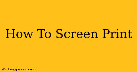 How To Screen Print