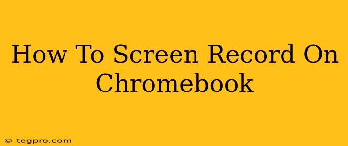 How To Screen Record On Chromebook