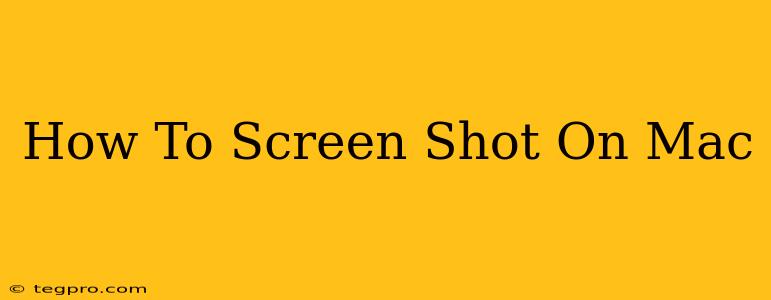 How To Screen Shot On Mac