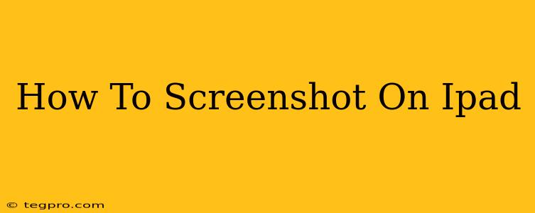 How To Screenshot On Ipad