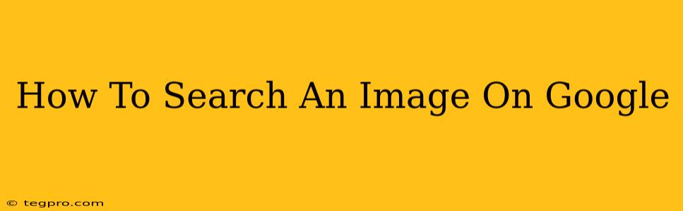 How To Search An Image On Google