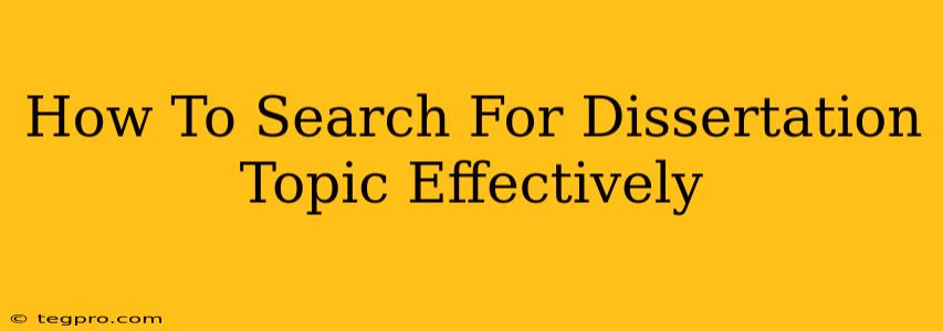 How To Search For Dissertation Topic Effectively