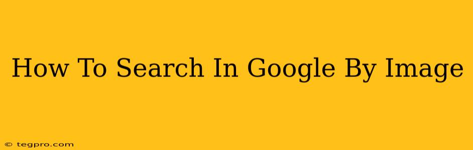 How To Search In Google By Image