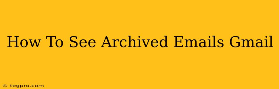 How To See Archived Emails Gmail