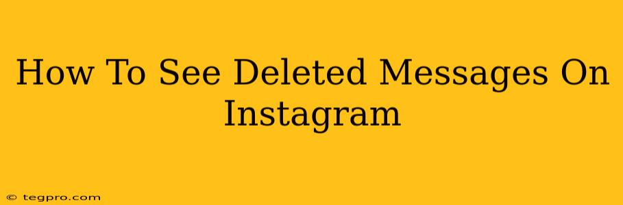 How To See Deleted Messages On Instagram