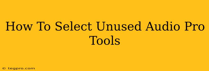 How To Select Unused Audio Pro Tools