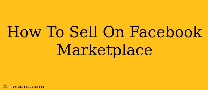 How To Sell On Facebook Marketplace