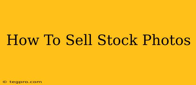 How To Sell Stock Photos