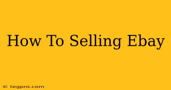 How To Selling Ebay