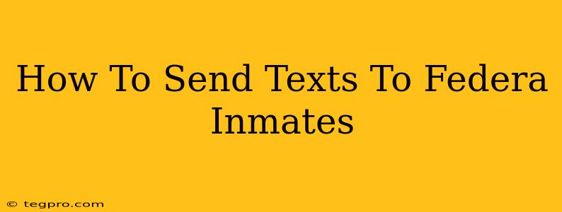 How To Send Texts To Federa Inmates