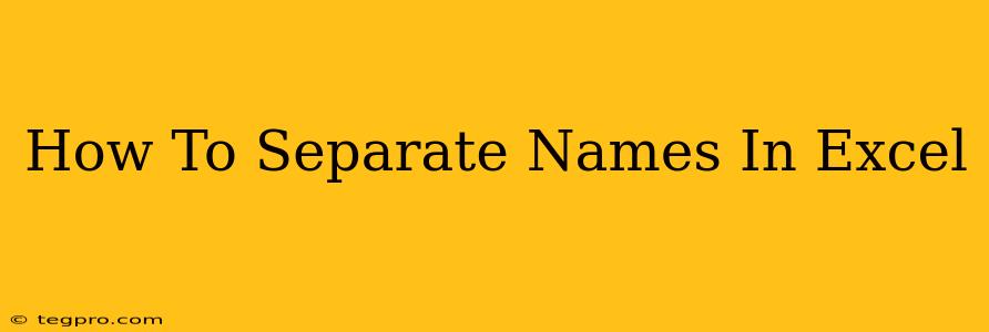 How To Separate Names In Excel