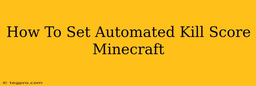 How To Set Automated Kill Score Minecraft