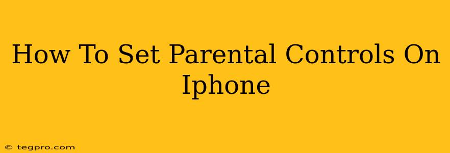 How To Set Parental Controls On Iphone