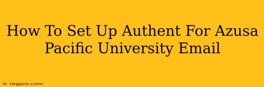 How To Set Up Authent For Azusa Pacific University Email