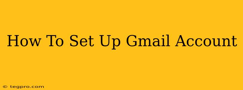 How To Set Up Gmail Account