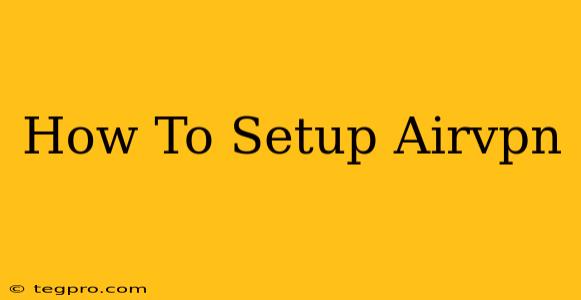 How To Setup Airvpn