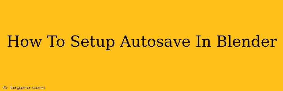 How To Setup Autosave In Blender