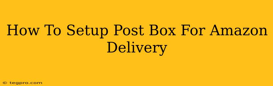 How To Setup Post Box For Amazon Delivery