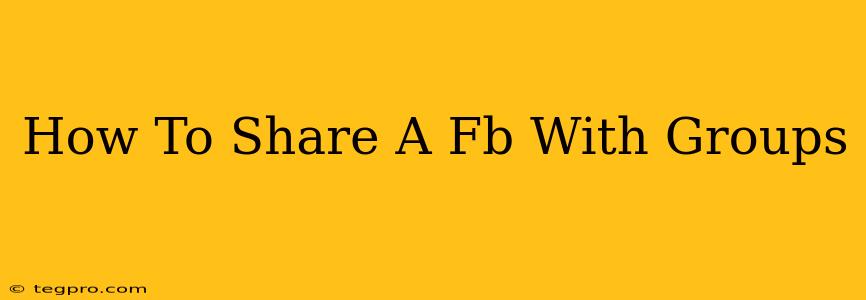 How To Share A Fb With Groups