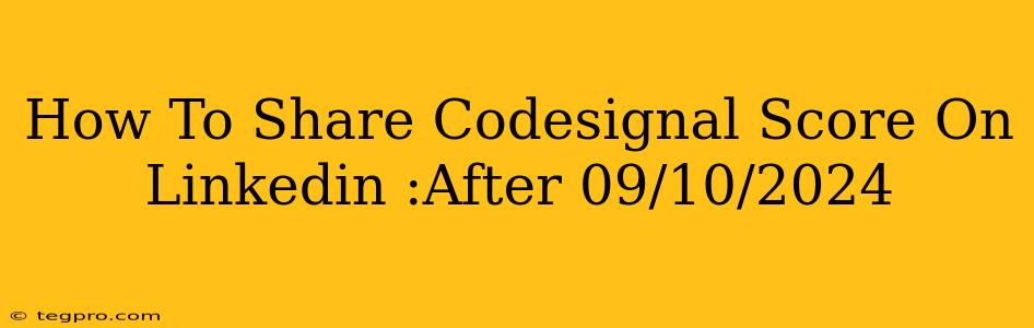 How To Share Codesignal Score On Linkedin :After 09/10/2024