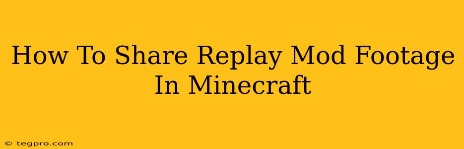 How To Share Replay Mod Footage In Minecraft