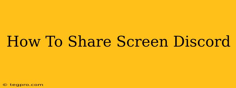 How To Share Screen Discord