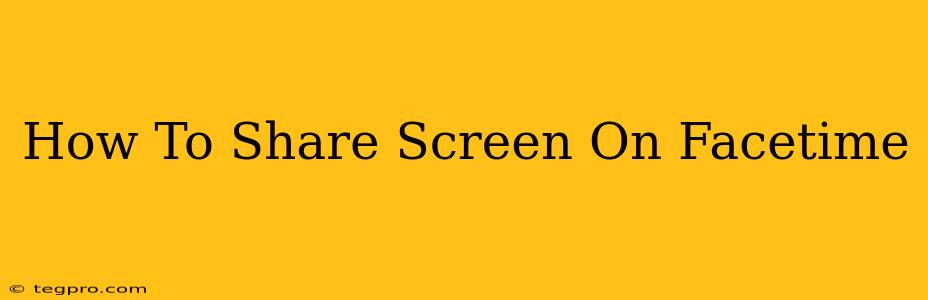 How To Share Screen On Facetime