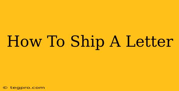 How To Ship A Letter