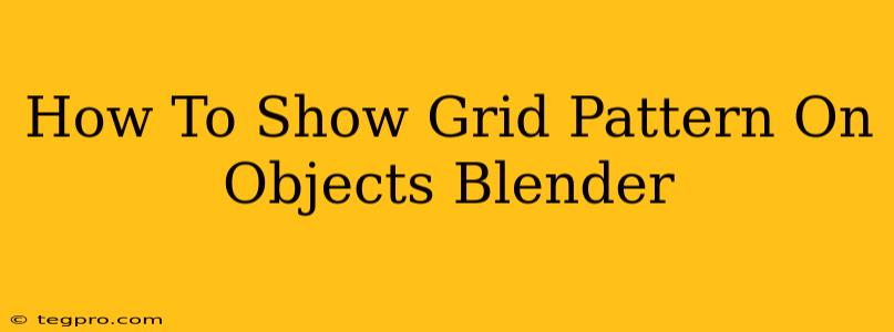 How To Show Grid Pattern On Objects Blender