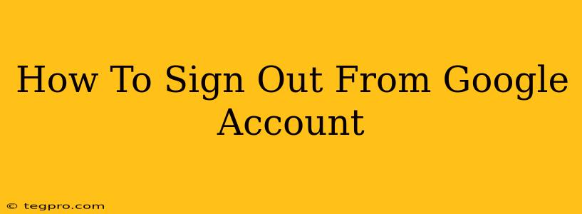 How To Sign Out From Google Account