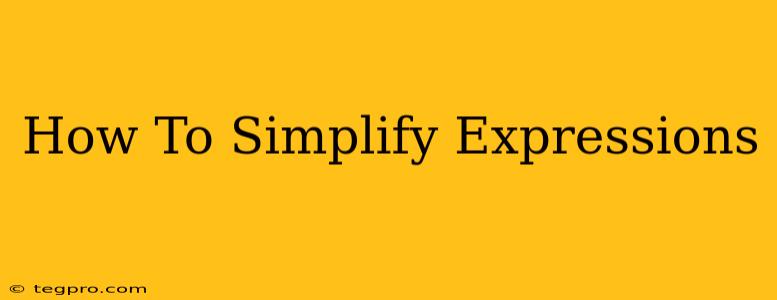 How To Simplify Expressions