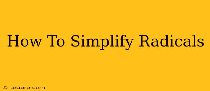 How To Simplify Radicals