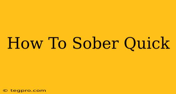 How To Sober Quick