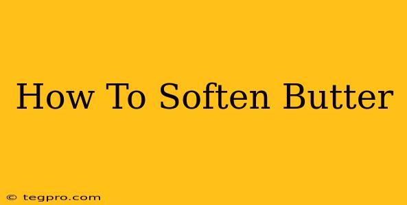 How To Soften Butter