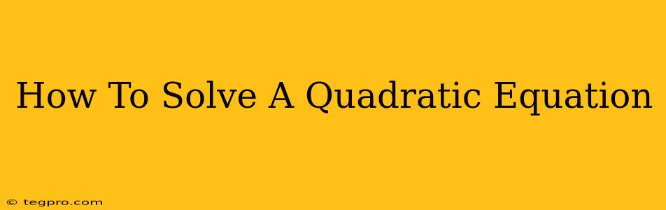 How To Solve A Quadratic Equation