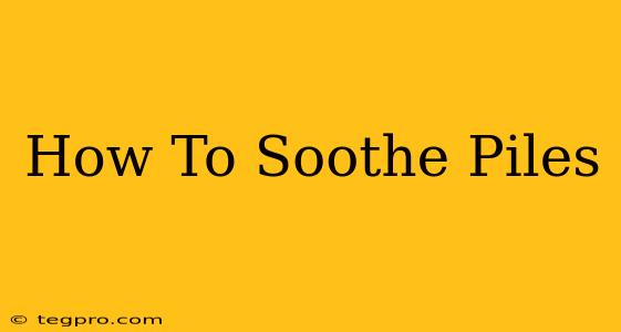 How To Soothe Piles