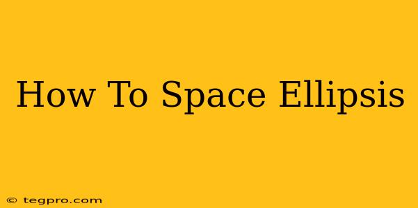 How To Space Ellipsis