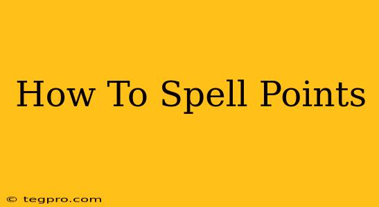 How To Spell Points