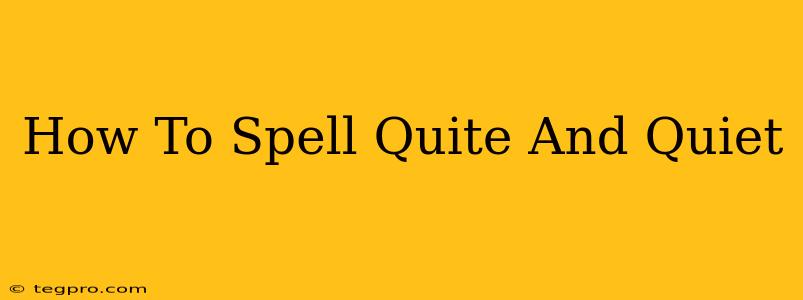 How To Spell Quite And Quiet