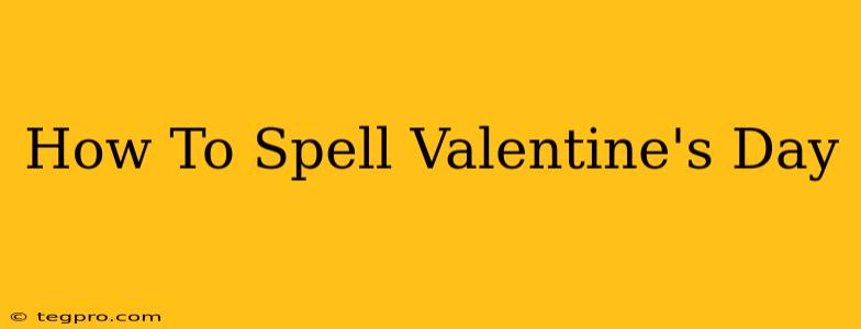 How To Spell Valentine's Day