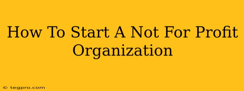 How To Start A Not For Profit Organization