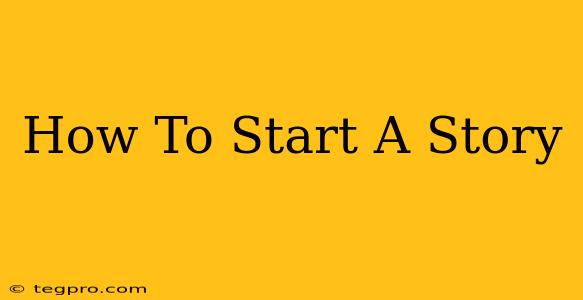 How To Start A Story