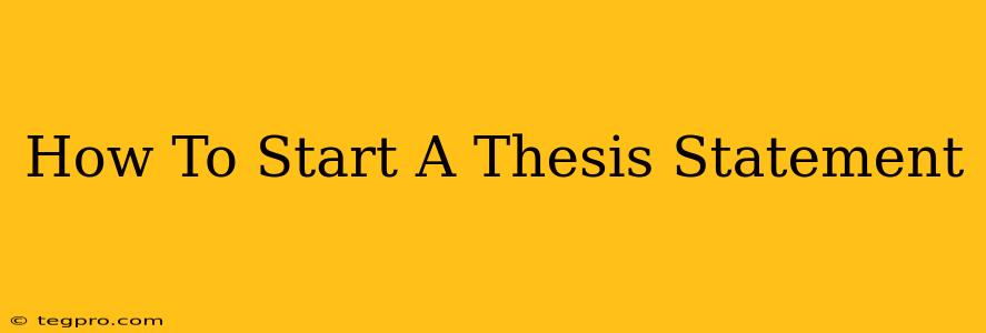 How To Start A Thesis Statement