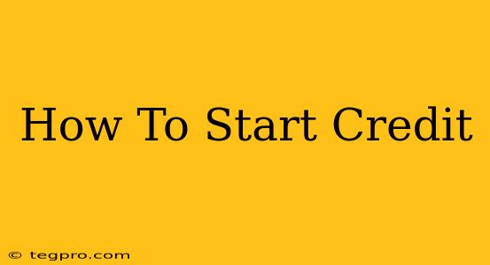 How To Start Credit