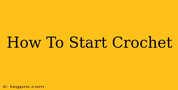 How To Start Crochet