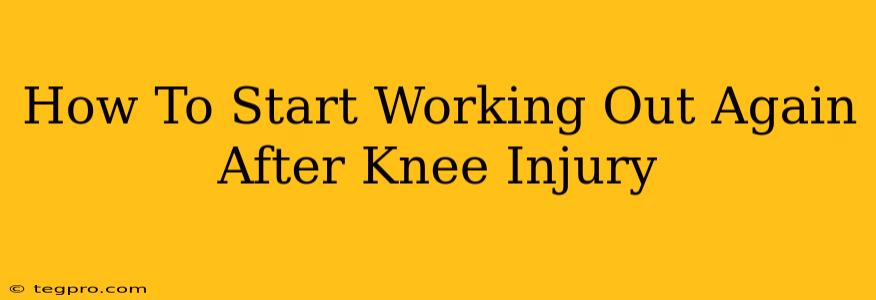 How To Start Working Out Again After Knee Injury