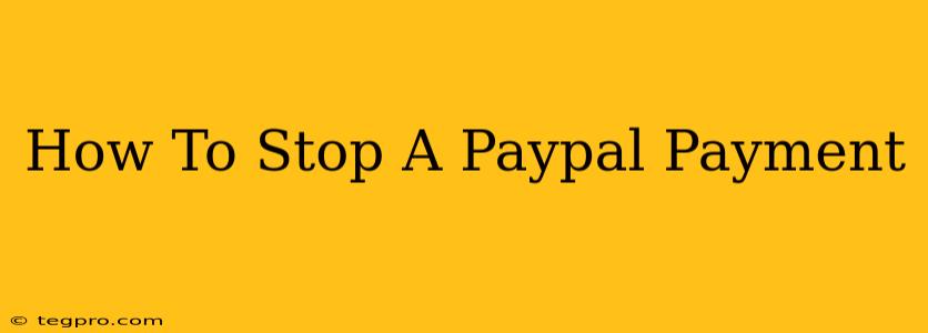 How To Stop A Paypal Payment