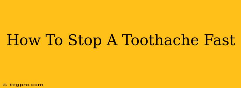 How To Stop A Toothache Fast