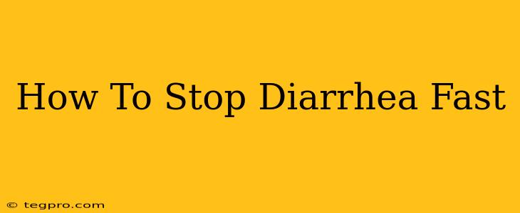 How To Stop Diarrhea Fast