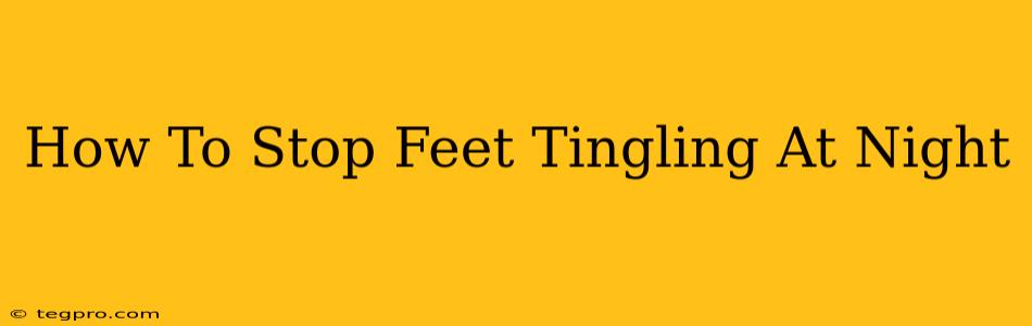 How To Stop Feet Tingling At Night